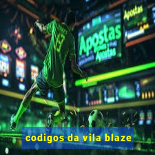 codigos da vila blaze